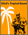 Chief's Tropical Sound