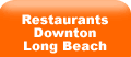 Restaurants in or near Downtown Long Beach